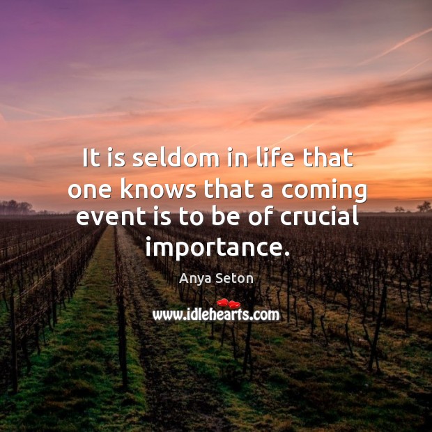 It is seldom in life that one knows that a coming event is to be of crucial importance. Image