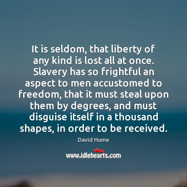 It is seldom, that liberty of any kind is lost all at David Hume Picture Quote