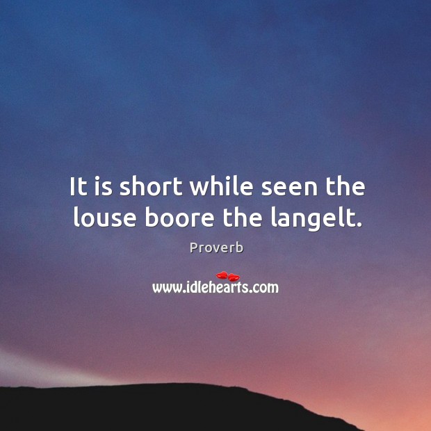 It is short while seen the louse boore the langelt. Image
