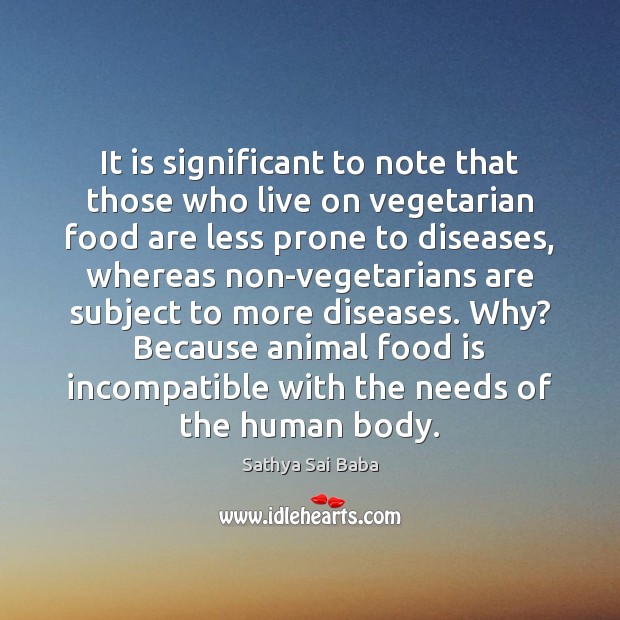 It is significant to note that those who live on vegetarian food Image