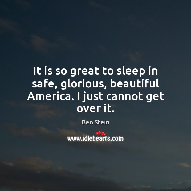 It is so great to sleep in safe, glorious, beautiful America. I just cannot get over it. Image