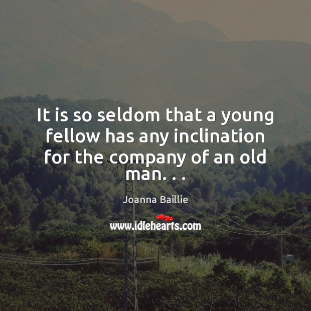 It is so seldom that a young fellow has any inclination for the company of an old man. . . Image
