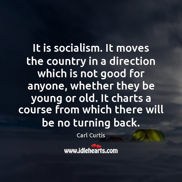 It is socialism. It moves the country in a direction which is Image