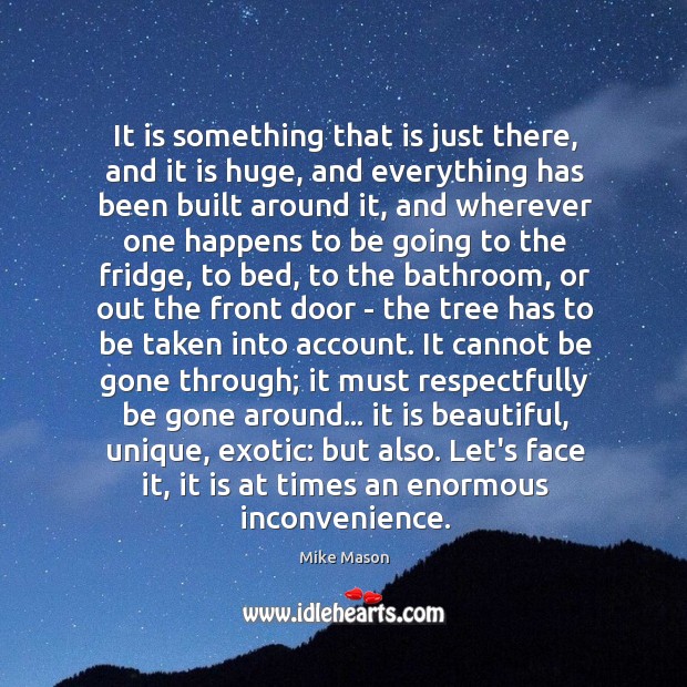It is something that is just there, and it is huge, and Mike Mason Picture Quote