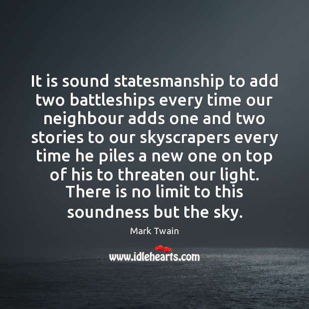 It is sound statesmanship to add two battleships every time our neighbour Image