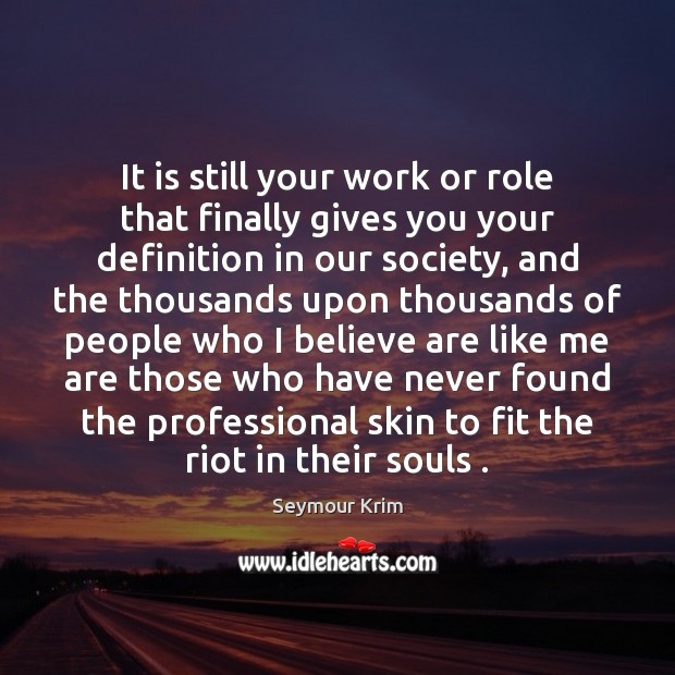 It is still your work or role that finally gives you your Image