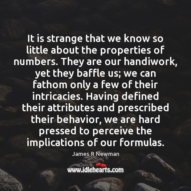 It is strange that we know so little about the properties of Behavior Quotes Image