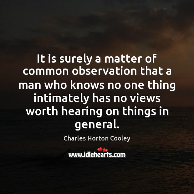 It is surely a matter of common observation that a man who Worth Quotes Image