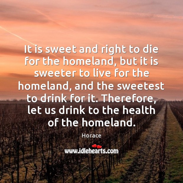 It is sweet and right to die for the homeland, but it Horace Picture Quote