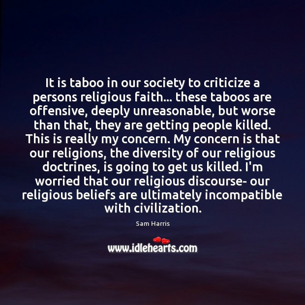 It is taboo in our society to criticize a persons religious faith… Criticize Quotes Image