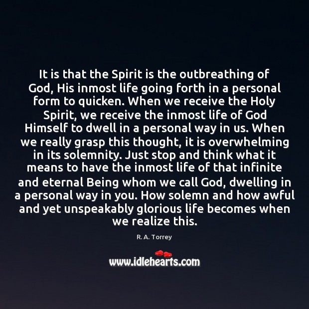 It is that the Spirit is the outbreathing of God, His inmost R. A. Torrey Picture Quote