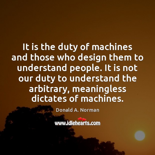It is the duty of machines and those who design them to Image