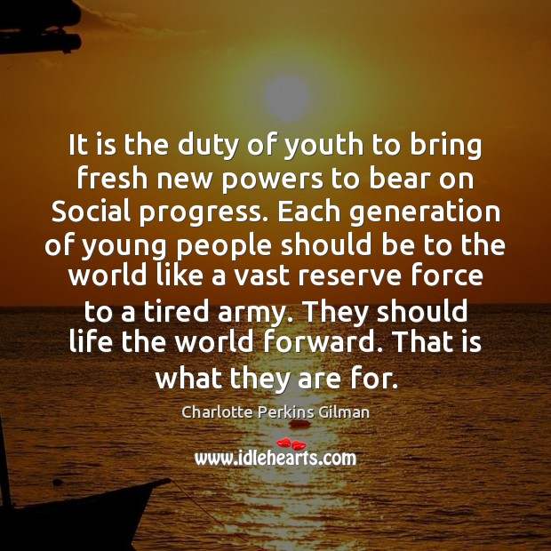 It is the duty of youth to bring fresh new powers to Image