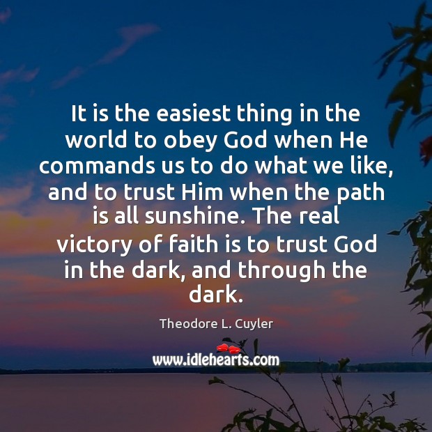 It is the easiest thing in the world to obey God when Faith Quotes Image