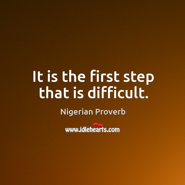 It is the first step that is difficult. Nigerian Proverbs Image