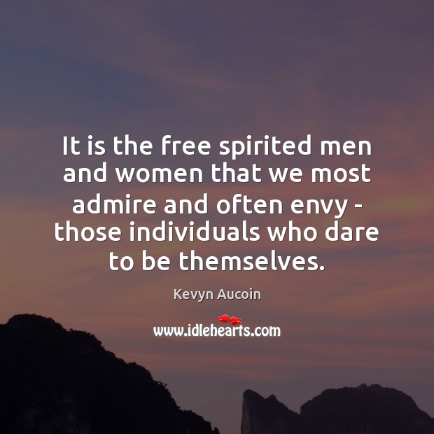 It is the free spirited men and women that we most admire Image