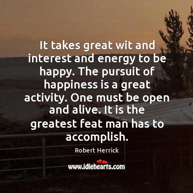 It is the greatest feat man has to accomplish. Robert Herrick Picture Quote