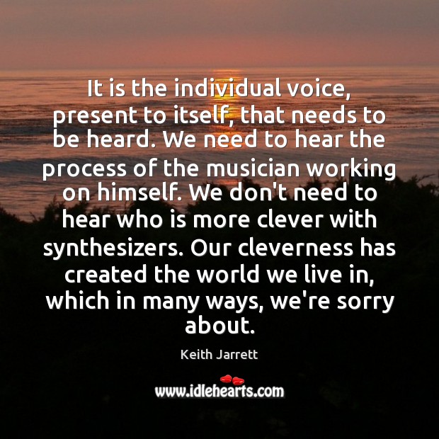 It is the individual voice, present to itself, that needs to be Clever Quotes Image