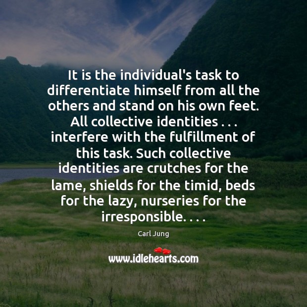 It is the individual’s task to differentiate himself from all the others Carl Jung Picture Quote