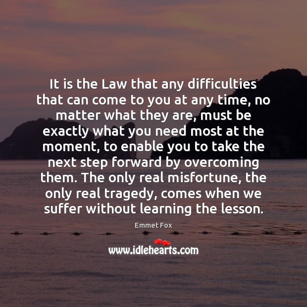 It is the Law that any difficulties that can come to you Emmet Fox Picture Quote