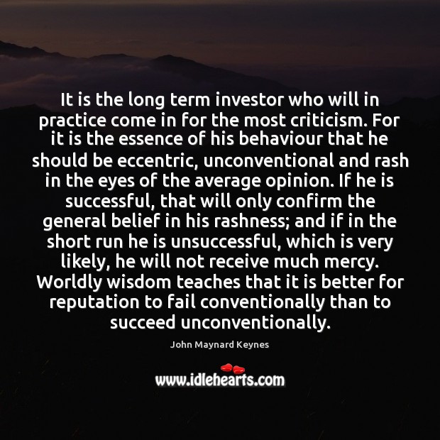 It is the long term investor who will in practice come in 