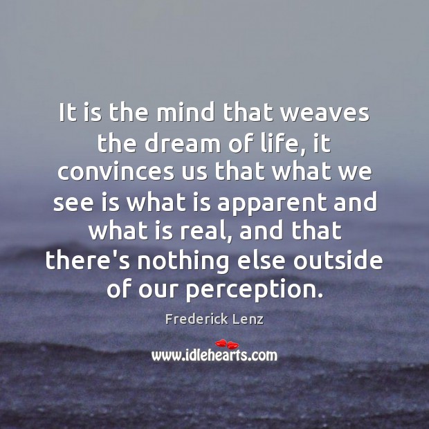It is the mind that weaves the dream of life, it convinces Image
