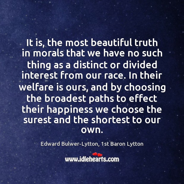 It is, the most beautiful truth in morals that we have no Edward Bulwer-Lytton, 1st Baron Lytton Picture Quote