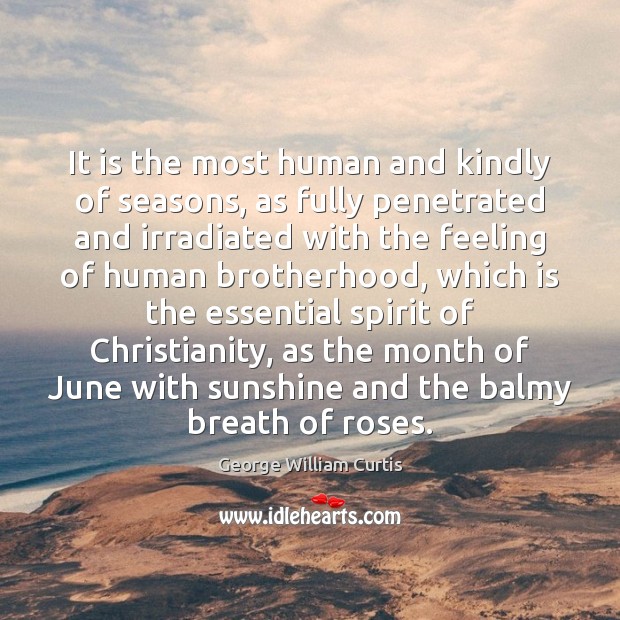 It is the most human and kindly of seasons, as fully penetrated George William Curtis Picture Quote