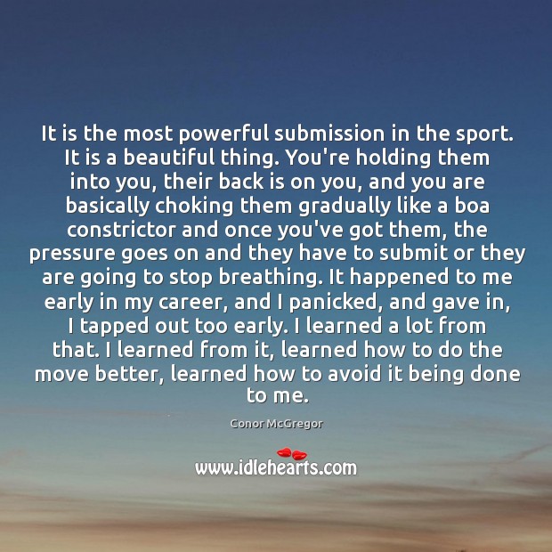 It is the most powerful submission in the sport. It is a Conor McGregor Picture Quote