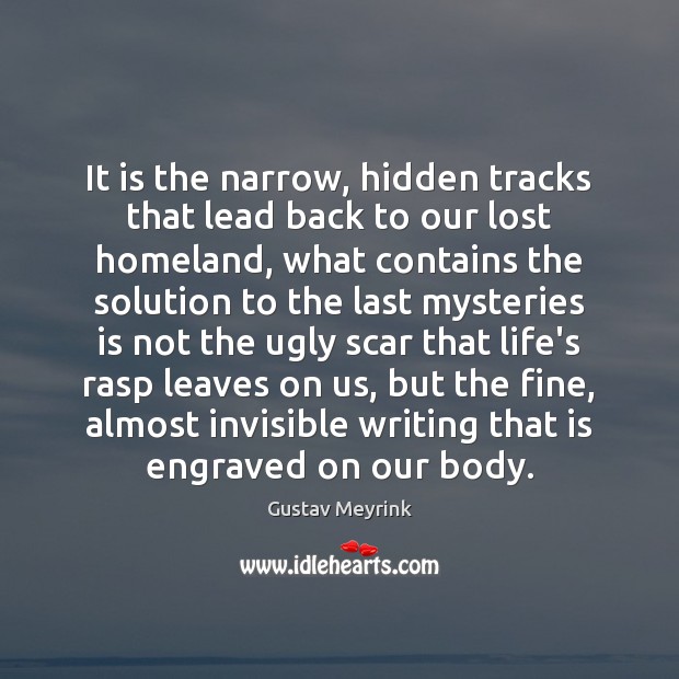 It is the narrow, hidden tracks that lead back to our lost Hidden Quotes Image