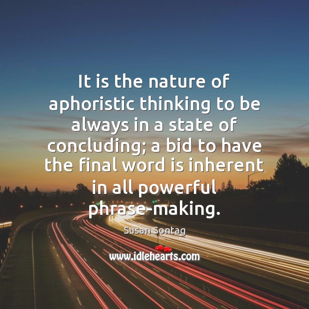 It is the nature of aphoristic thinking to be always in a Image
