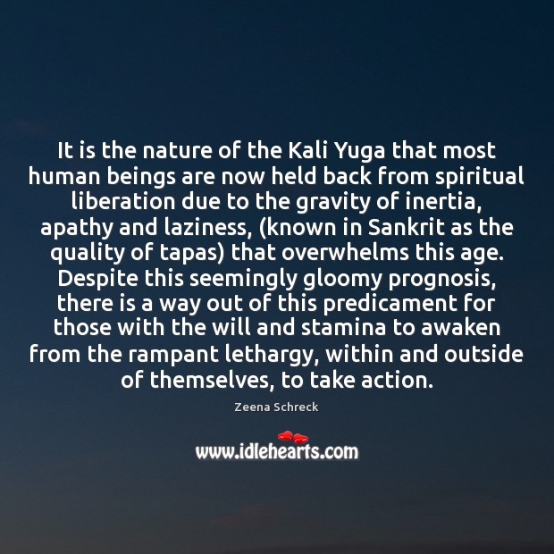 It is the nature of the Kali Yuga that most human beings Zeena Schreck Picture Quote