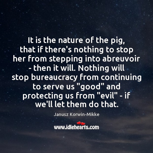 It is the nature of the pig, that if there’s nothing to Janusz Korwin-Mikke Picture Quote