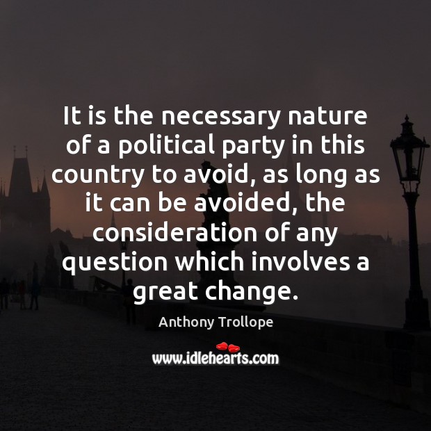 It is the necessary nature of a political party in this country Image