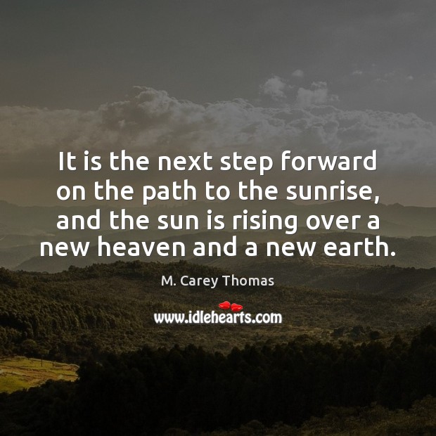 It is the next step forward on the path to the sunrise, Image