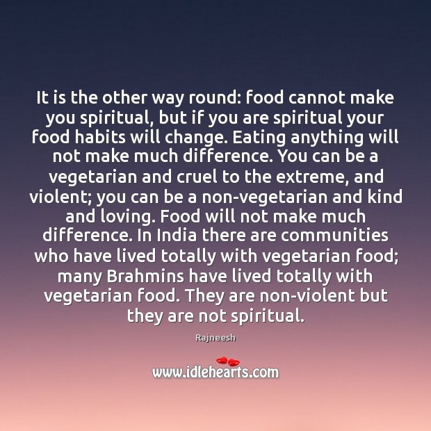 It is the other way round: food cannot make you spiritual, but Image