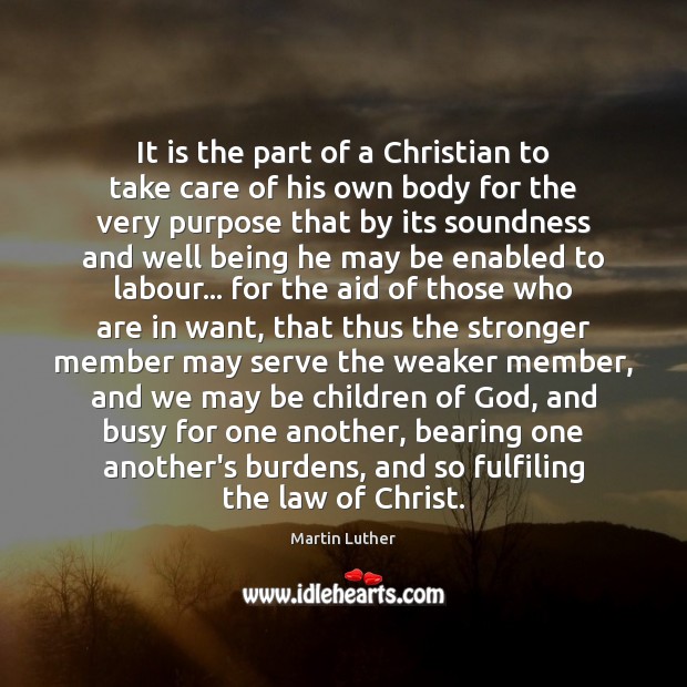 It is the part of a Christian to take care of his Serve Quotes Image