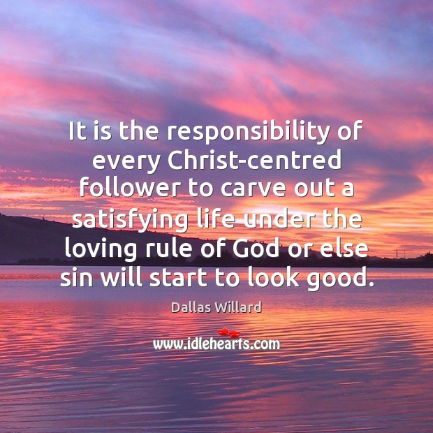 It is the responsibility of every Christ-centred follower to carve out a Image