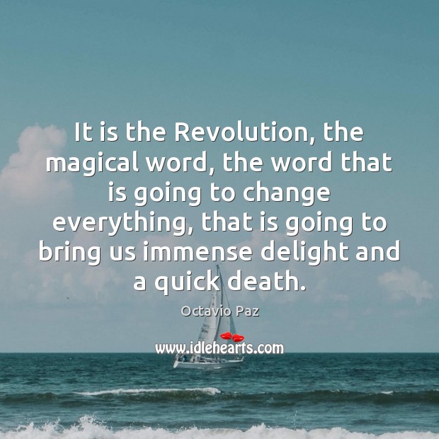 It is the Revolution, the magical word, the word that is going Octavio Paz Picture Quote