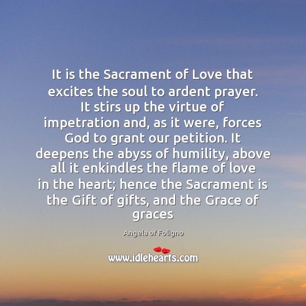It is the Sacrament of Love that excites the soul to ardent Image