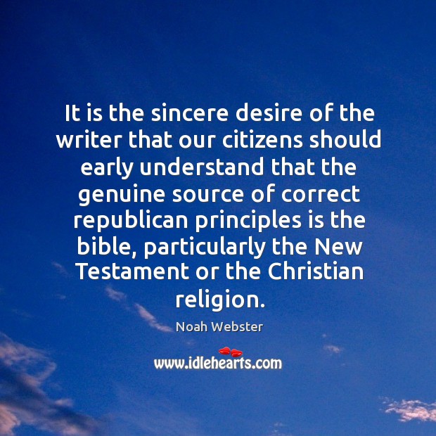 It is the sincere desire of the writer that our citizens should early Noah Webster Picture Quote