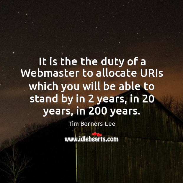 It is the the duty of a Webmaster to allocate URIs which 