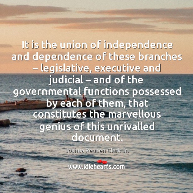 It is the union of independence and dependence of these branches – legislative Image