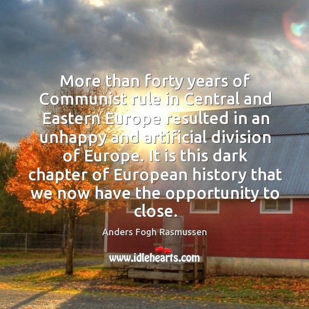 It is this dark chapter of european history that we now have the opportunity to close. Anders Fogh Rasmussen Picture Quote