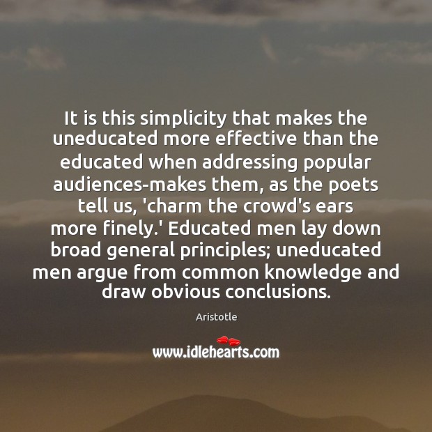 It is this simplicity that makes the uneducated more effective than the 