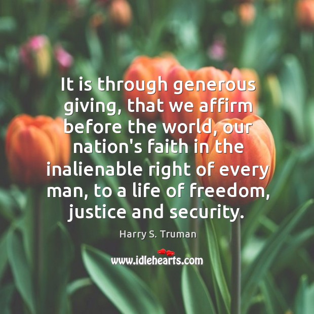 It is through generous giving, that we affirm before the world, our Harry S. Truman Picture Quote