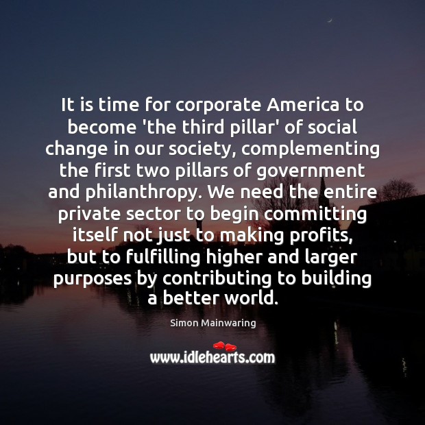 It is time for corporate America to become ‘the third pillar’ of Simon Mainwaring Picture Quote