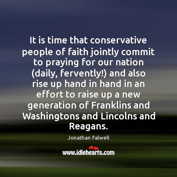 It is time that conservative people of faith jointly commit to praying Jonathan Falwell Picture Quote