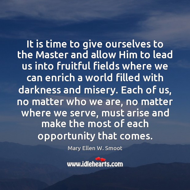 It is time to give ourselves to the Master and allow Him Mary Ellen W. Smoot Picture Quote