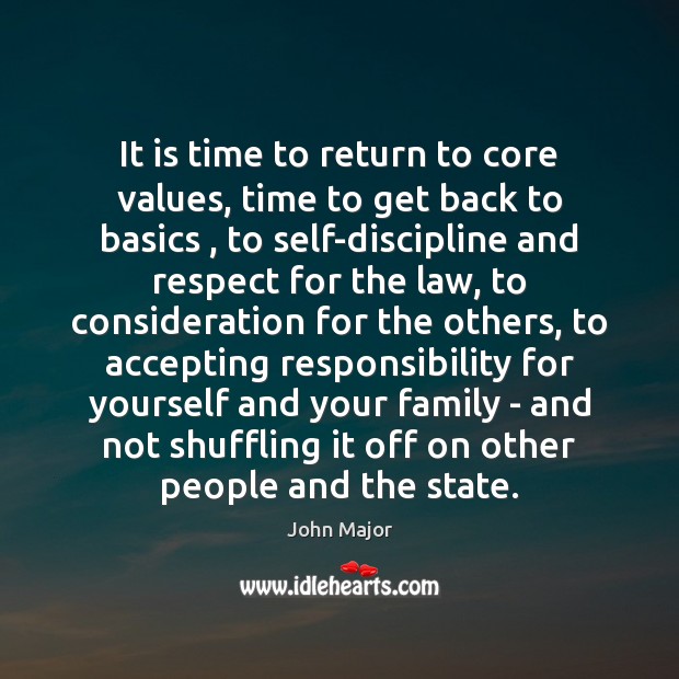 It is time to return to core values, time to get back 